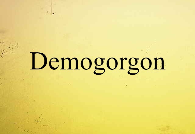 Demogorgon (noun) Definition, Meaning & Examples