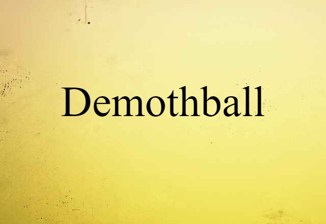 Demothball (noun) Definition, Meaning & Examples