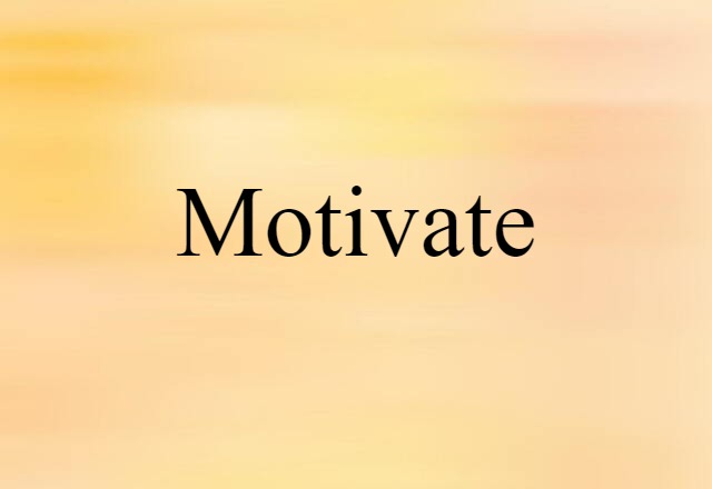 Motivate (noun) Definition, Meaning & Examples