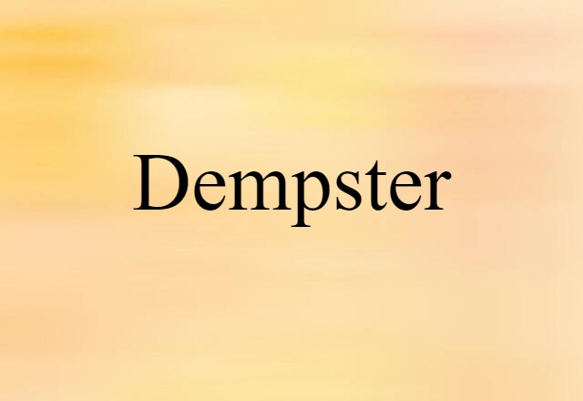 Dempster (noun) Definition, Meaning & Examples