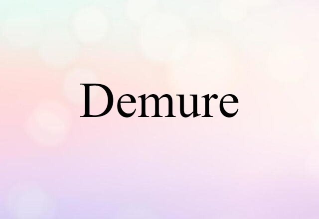 Demure (noun) Definition, Meaning & Examples