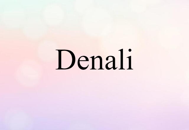 Denali (noun) Definition, Meaning & Examples