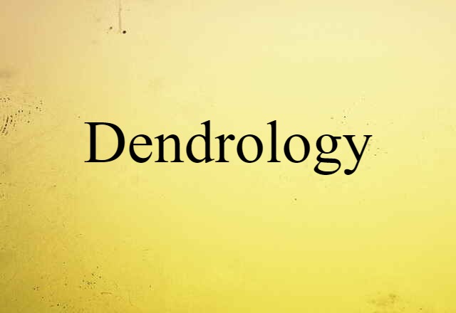 Dendrology (noun) Definition, Meaning & Examples