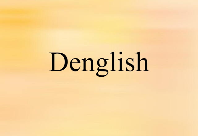 Denglish (noun) Definition, Meaning & Examples