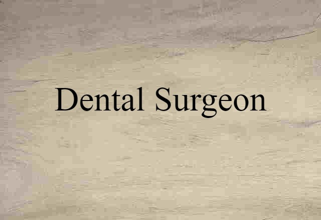 Dental Surgeon (noun) Definition, Meaning & Examples