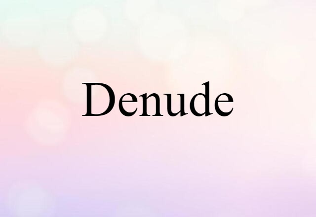 denude