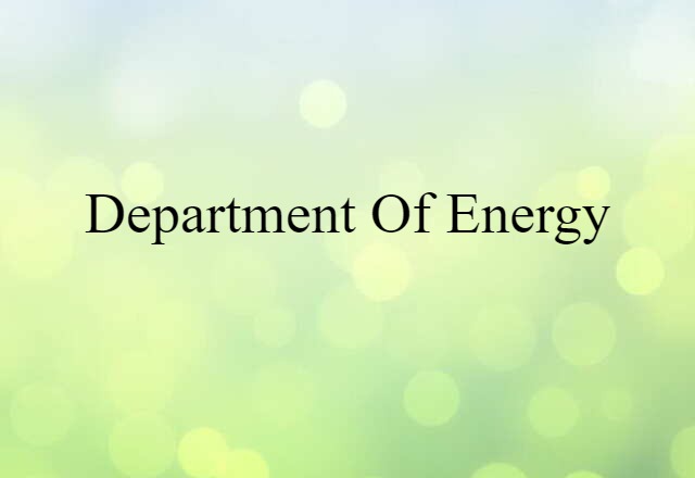 Department Of Energy (noun) Definition, Meaning & Examples