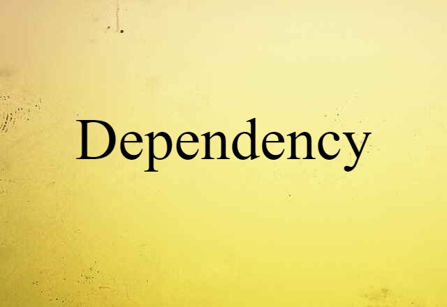 dependency