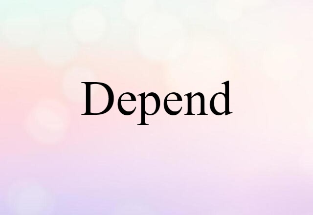 Depend (noun) Definition, Meaning & Examples