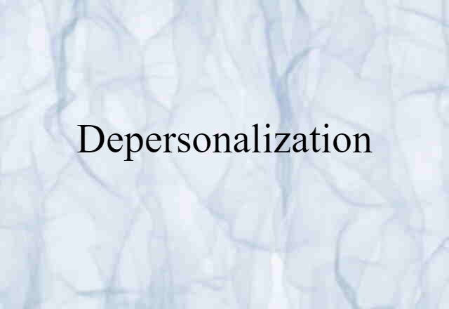 depersonalization