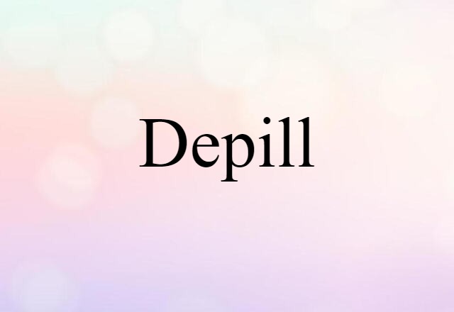 depill