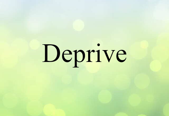 deprive