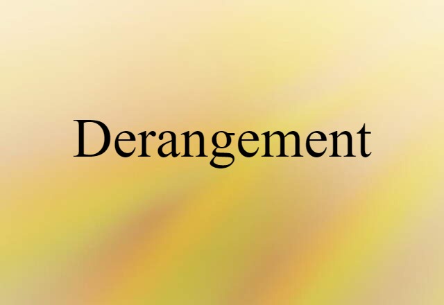 Derangement (noun) Definition, Meaning & Examples