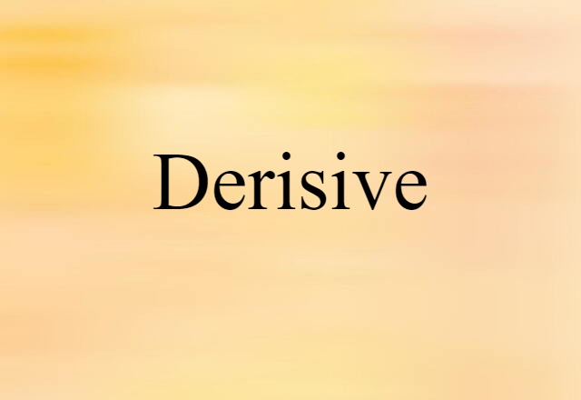 Derisive (noun) Definition, Meaning & Examples