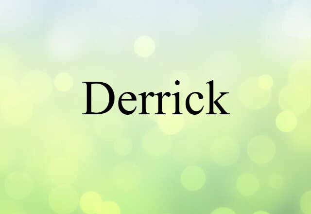 Derrick (noun) Definition, Meaning & Examples