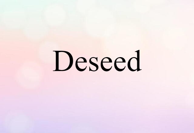 deseed