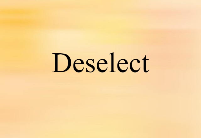 Deselect (noun) Definition, Meaning & Examples