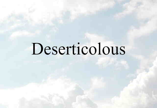 Deserticolous (noun) Definition, Meaning & Examples