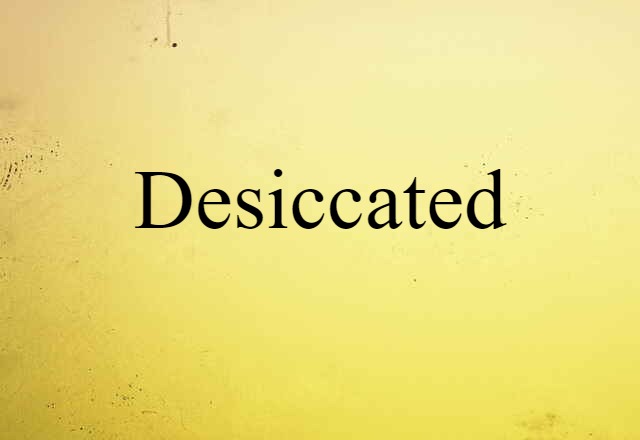 Desiccated (noun) Definition, Meaning & Examples