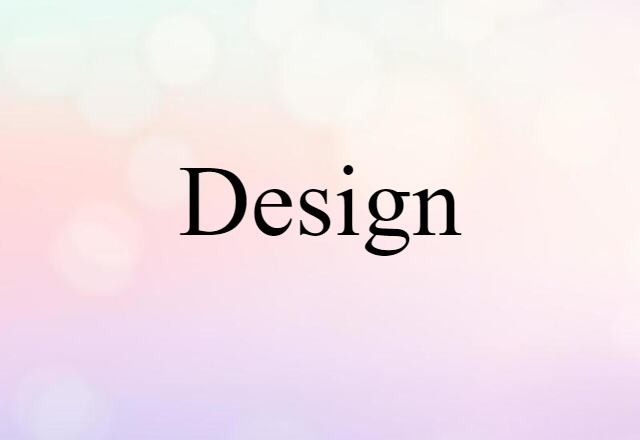 Design (noun) Definition, Meaning & Examples