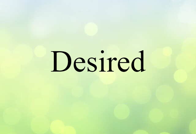 desired