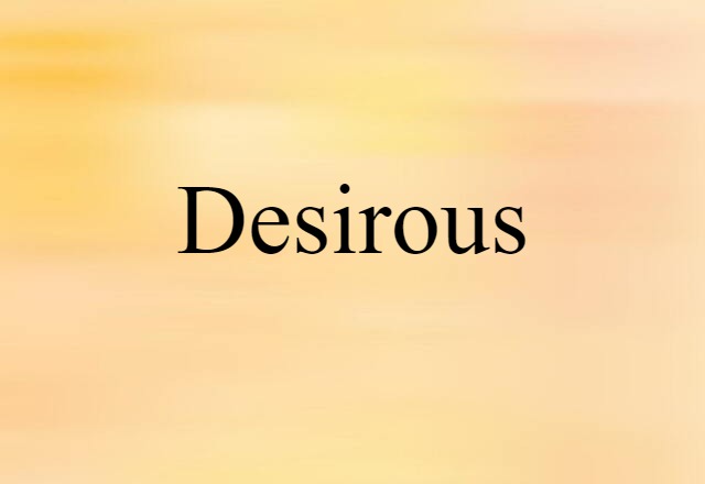 Desirous (noun) Definition, Meaning & Examples