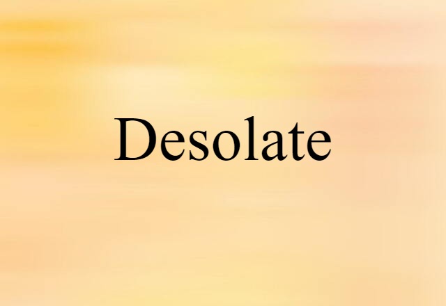 Desolate (noun) Definition, Meaning & Examples