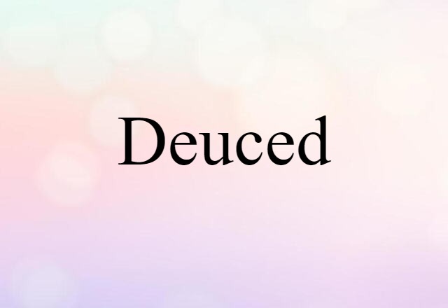 Deuced (noun) Definition, Meaning & Examples