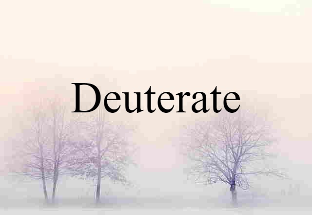 deuterate