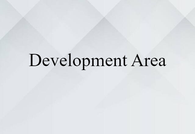 Development Area (noun) Definition, Meaning & Examples