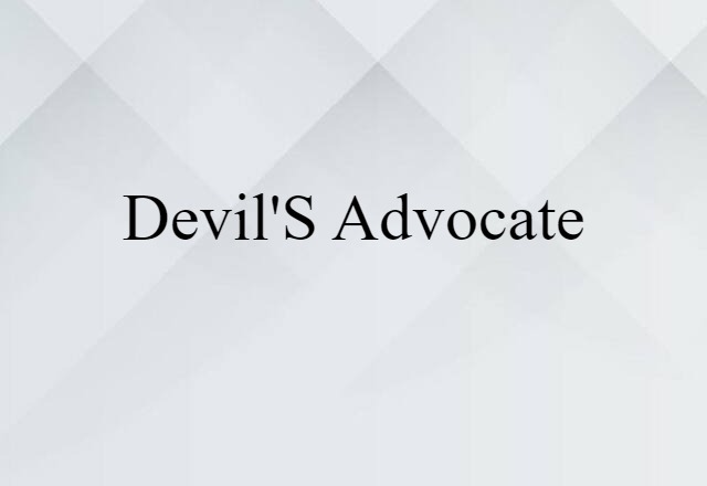 Devil's Advocate (noun) Definition, Meaning & Examples