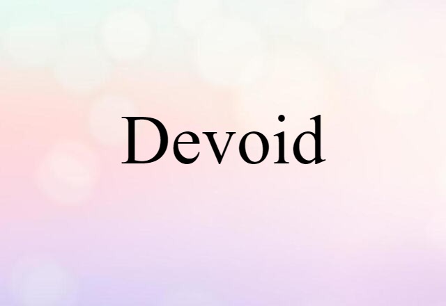 Devoid (noun) Definition, Meaning & Examples