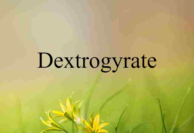 dextrogyrate