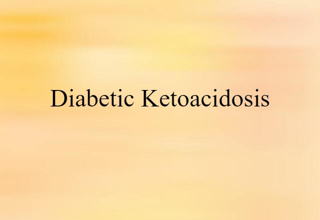 diabetic ketoacidosis