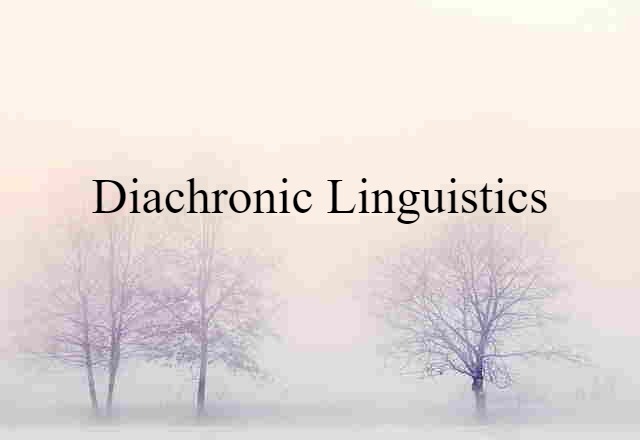 diachronic linguistics