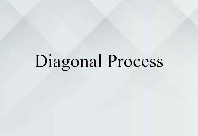 diagonal process