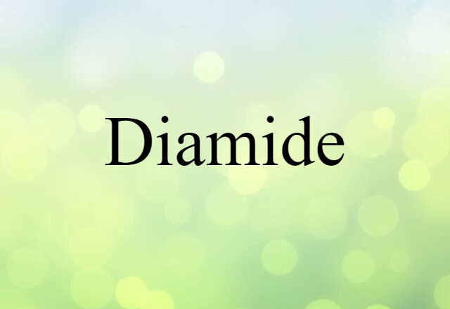 Diamide (noun) Definition, Meaning & Examples