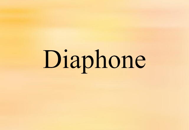 Diaphone (noun) Definition, Meaning & Examples