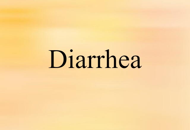 Diarrhea (noun) Definition, Meaning & Examples