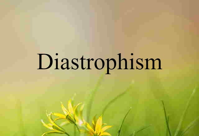 Diastrophism (noun) Definition, Meaning & Examples