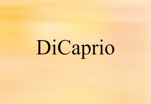 DiCaprio (noun) Definition, Meaning & Examples