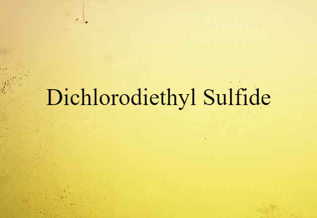 dichlorodiethyl sulfide