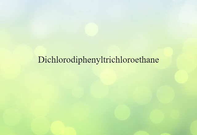 dichlorodiphenyltrichloroethane