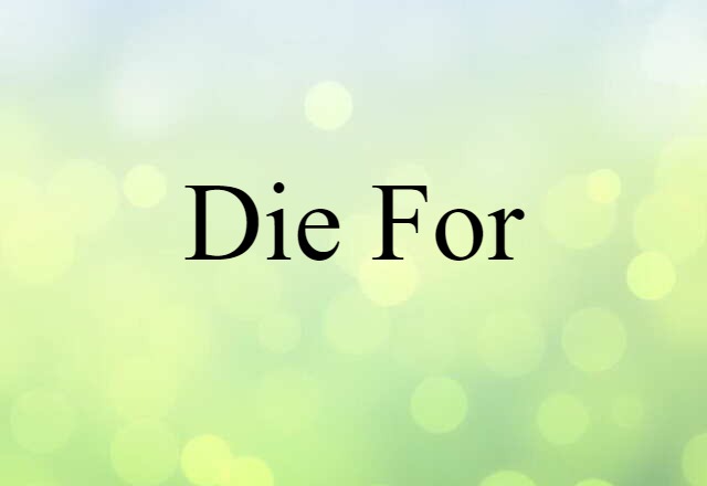 die for