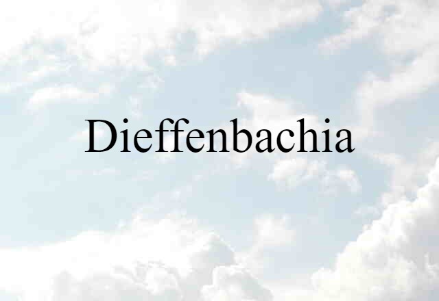 Dieffenbachia (noun) Definition, Meaning & Examples