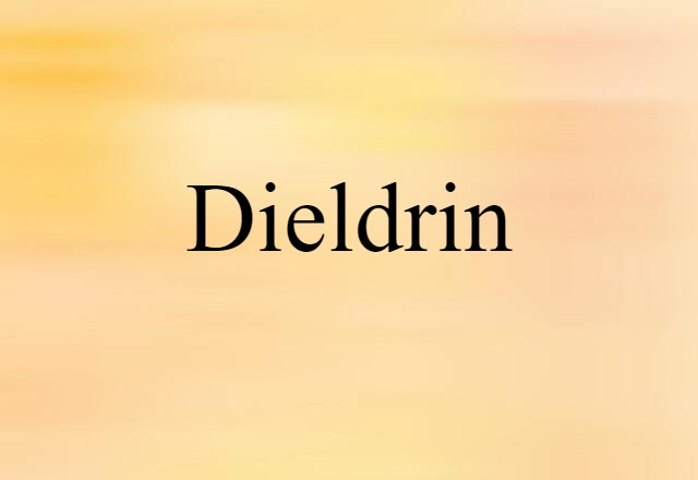 Dieldrin (noun) Definition, Meaning & Examples