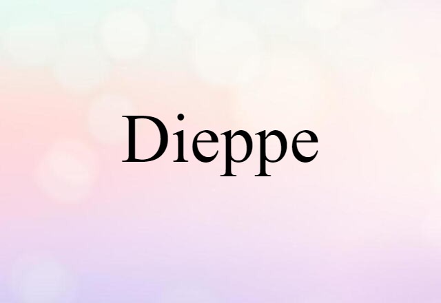 Dieppe (noun) Definition, Meaning & Examples