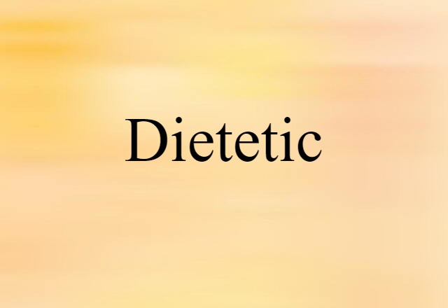 Dietetic (noun) Definition, Meaning & Examples