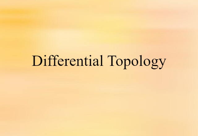 Differential Topology (noun) Definition, Meaning & Examples