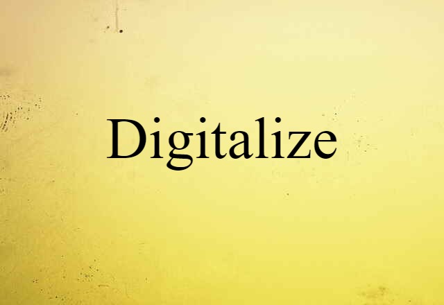 digitalize